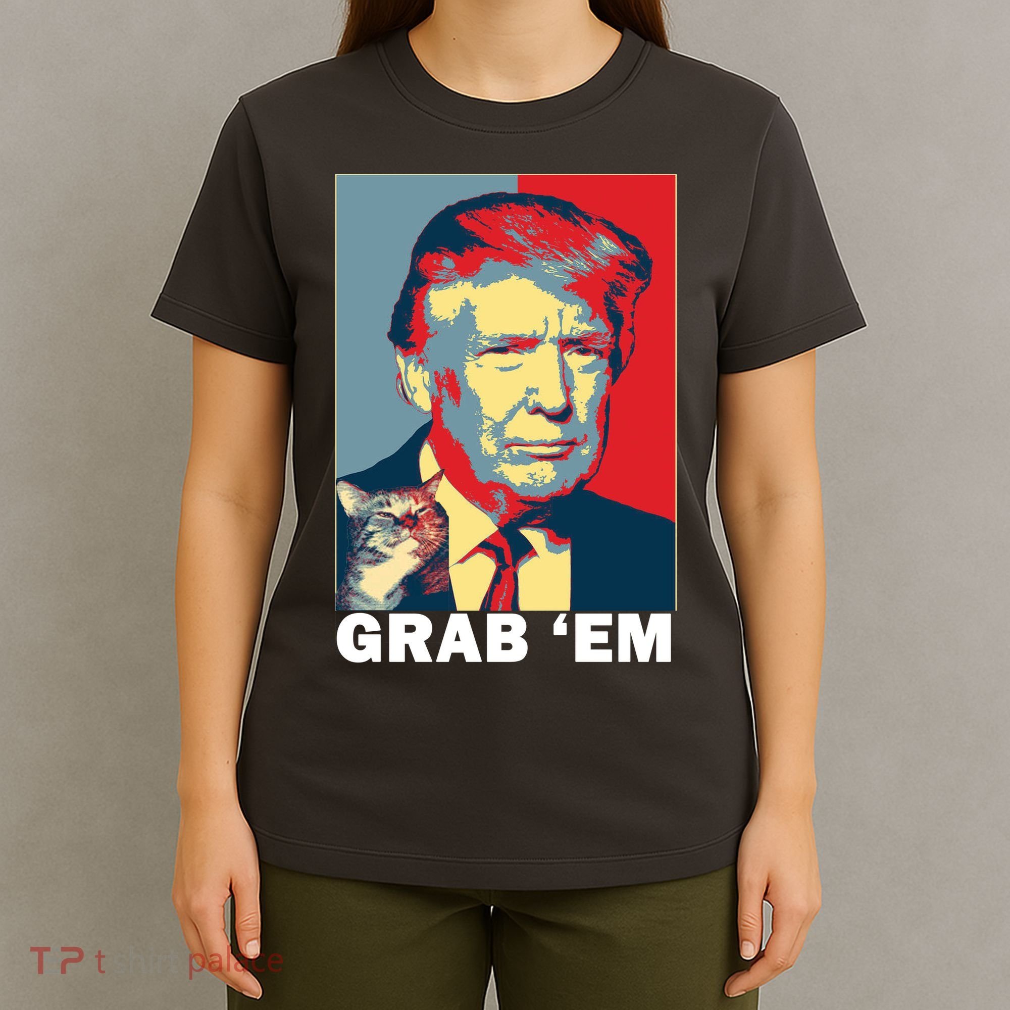 Grab 'Em Trump T-Shirt