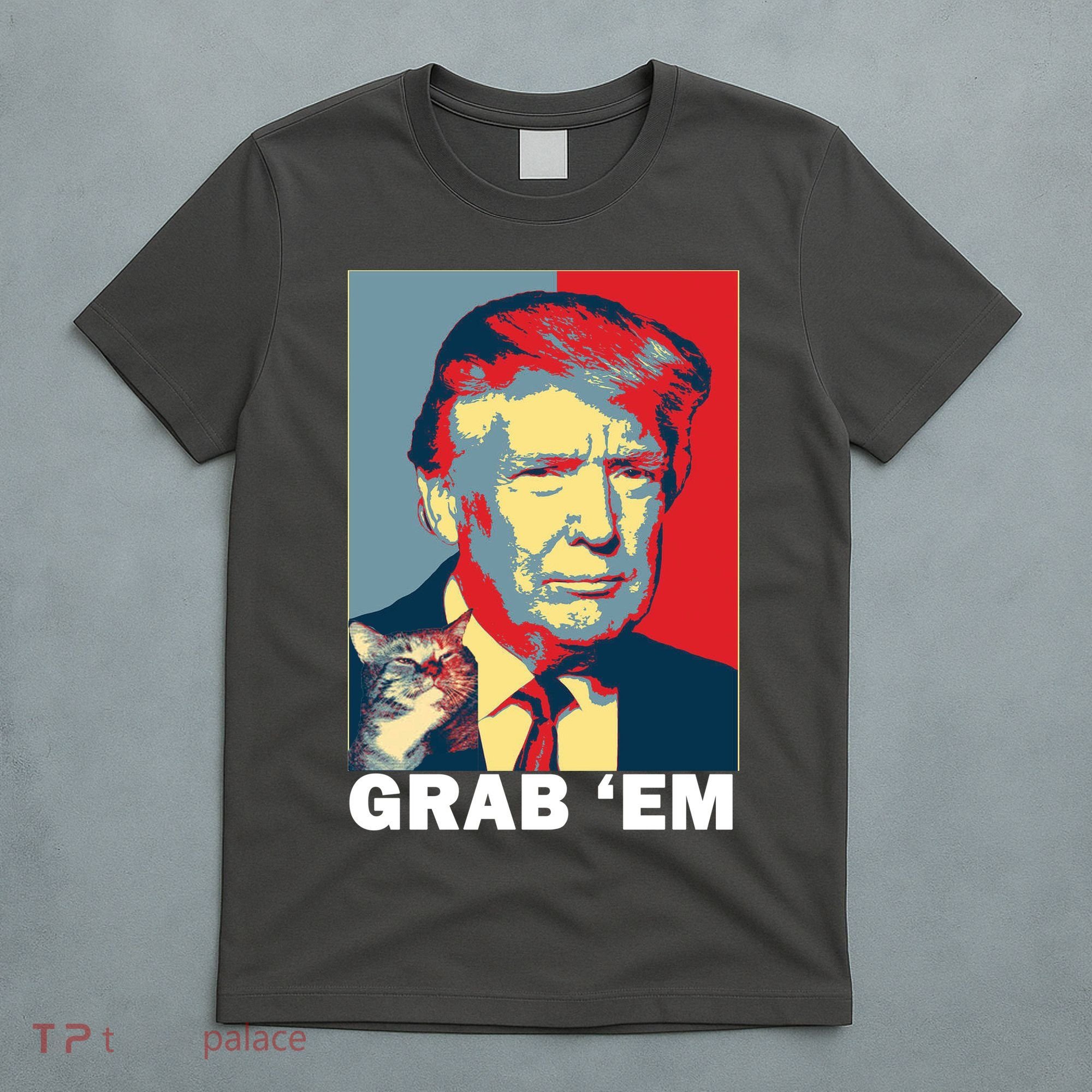 Grab 'Em Trump T-Shirt