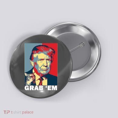 Grab 'Em Trump Button