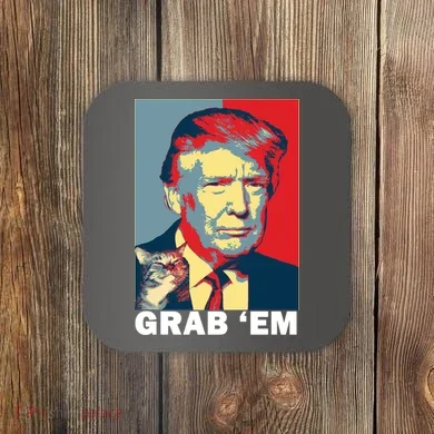 Grab 'Em Trump Coaster