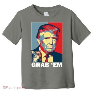 Grab 'Em Trump Toddler T-Shirt