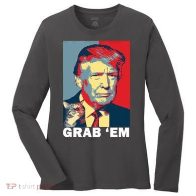 Grab 'Em Trump Women's Long Sleeve Shirt
