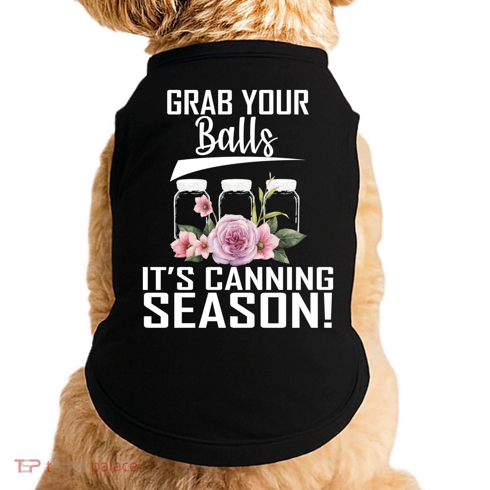 Grab Your balls Its Canning Season Doggie Tank