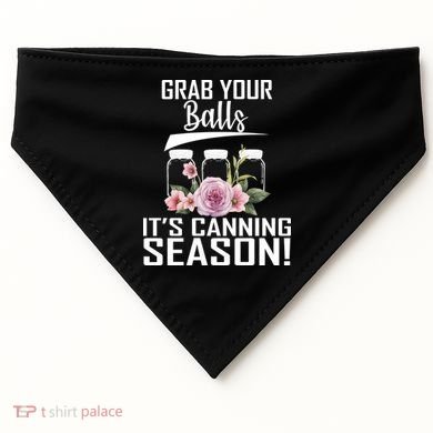 Grab Your balls Its Canning Season USA-Made Doggie Bandana