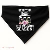 Grab Your balls Its Canning Season USA-Made Doggie Bandana thumb 0