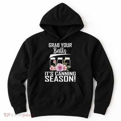 Grab Your balls Its Canning Season Hoodie