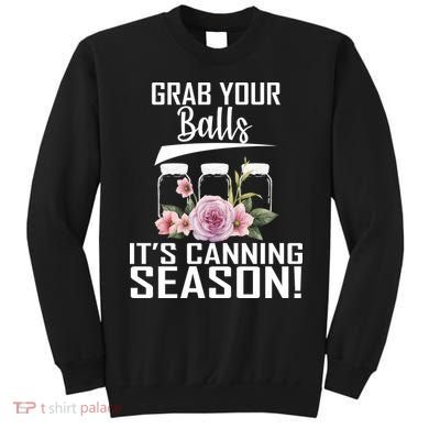 Grab Your balls Its Canning Season Sweatshirt