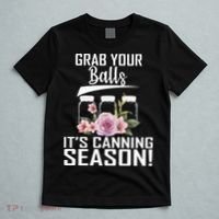 Grab Your balls Its Canning Season T-Shirt thumb 5