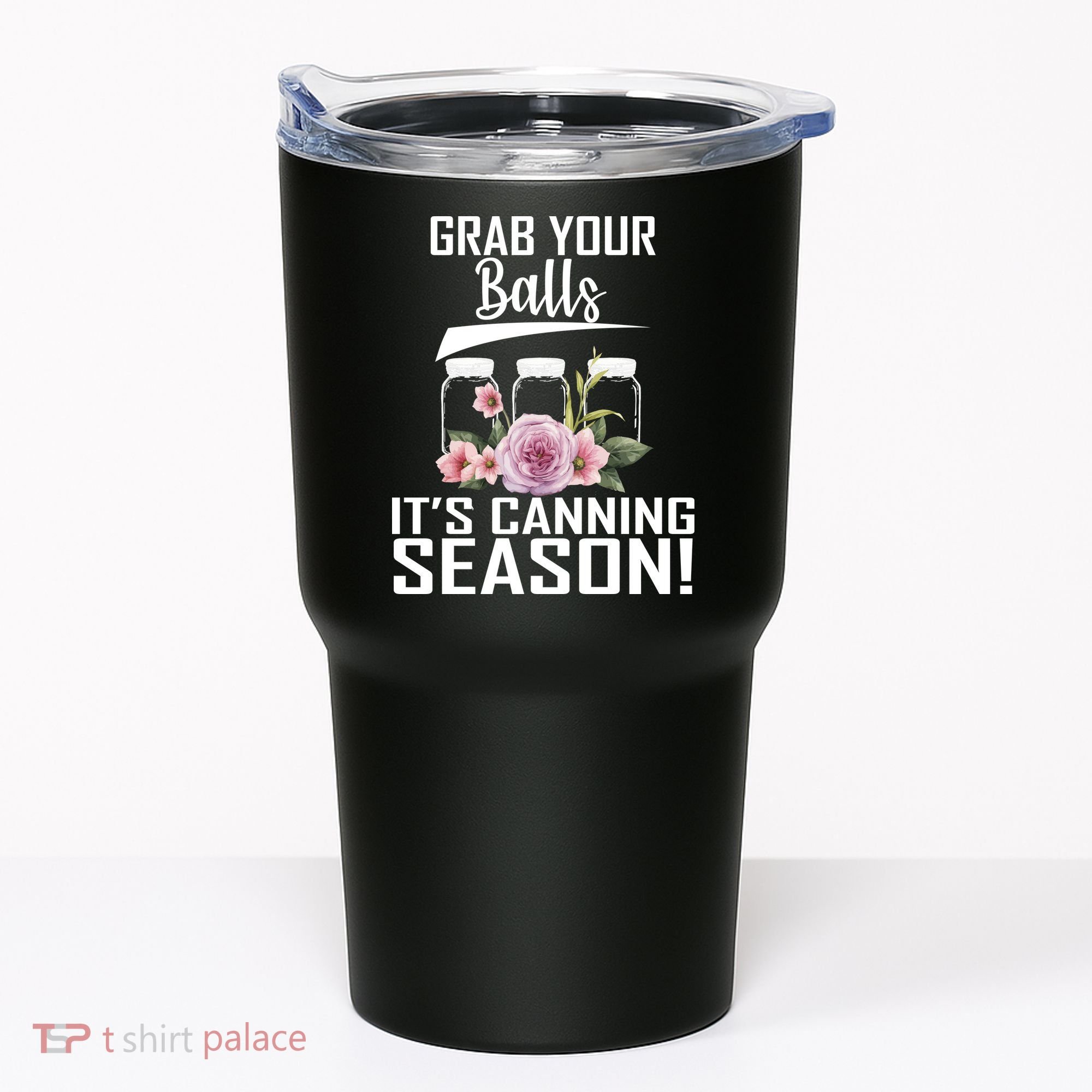 Grab Your balls Its Canning Season Tumbler