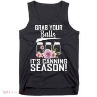Grab Your balls Its Canning Season Tank Top thumb 0
