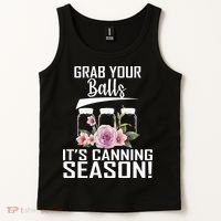 Grab Your balls Its Canning Season Tank Top thumb 2