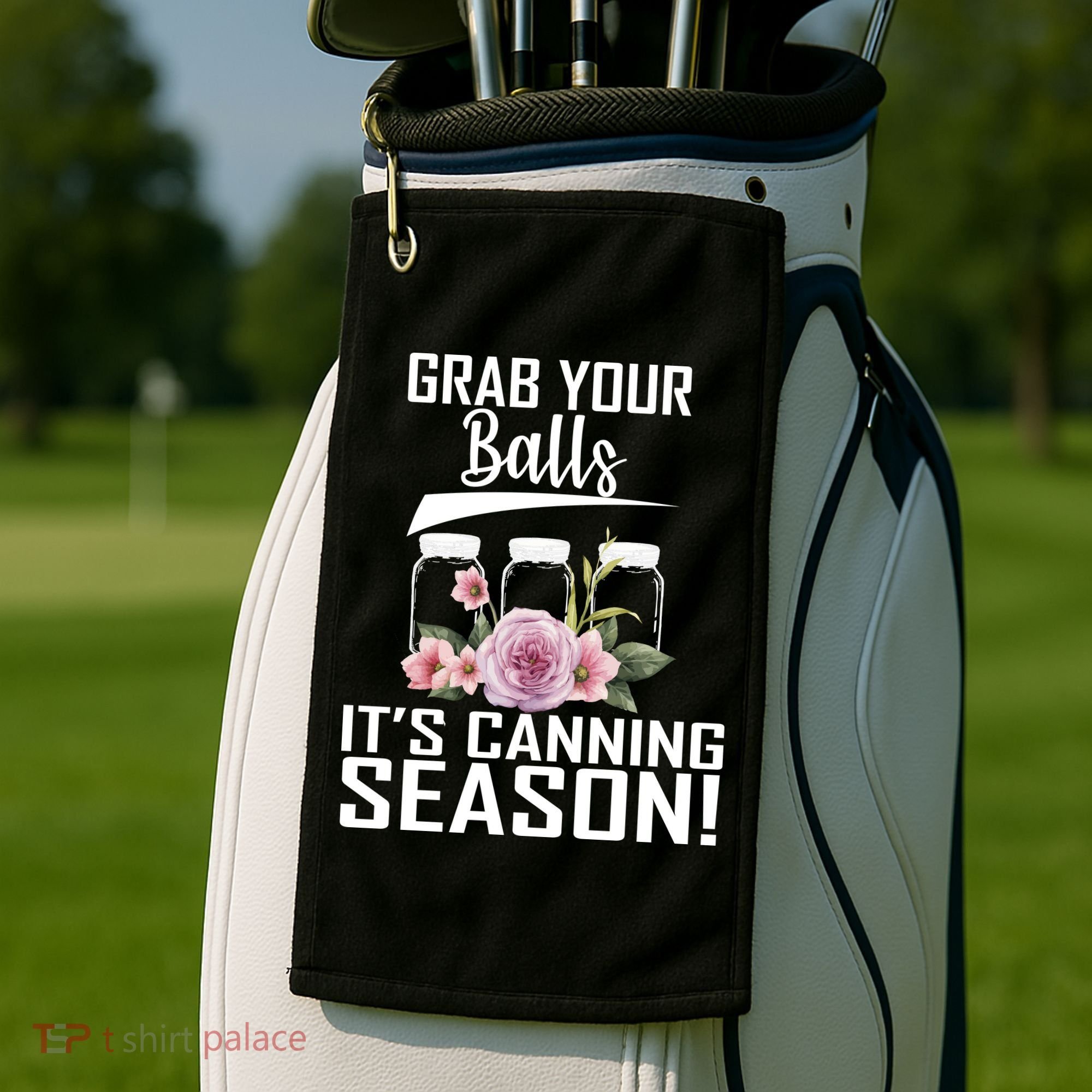 Grab Your balls Its Canning Season Golf Towel