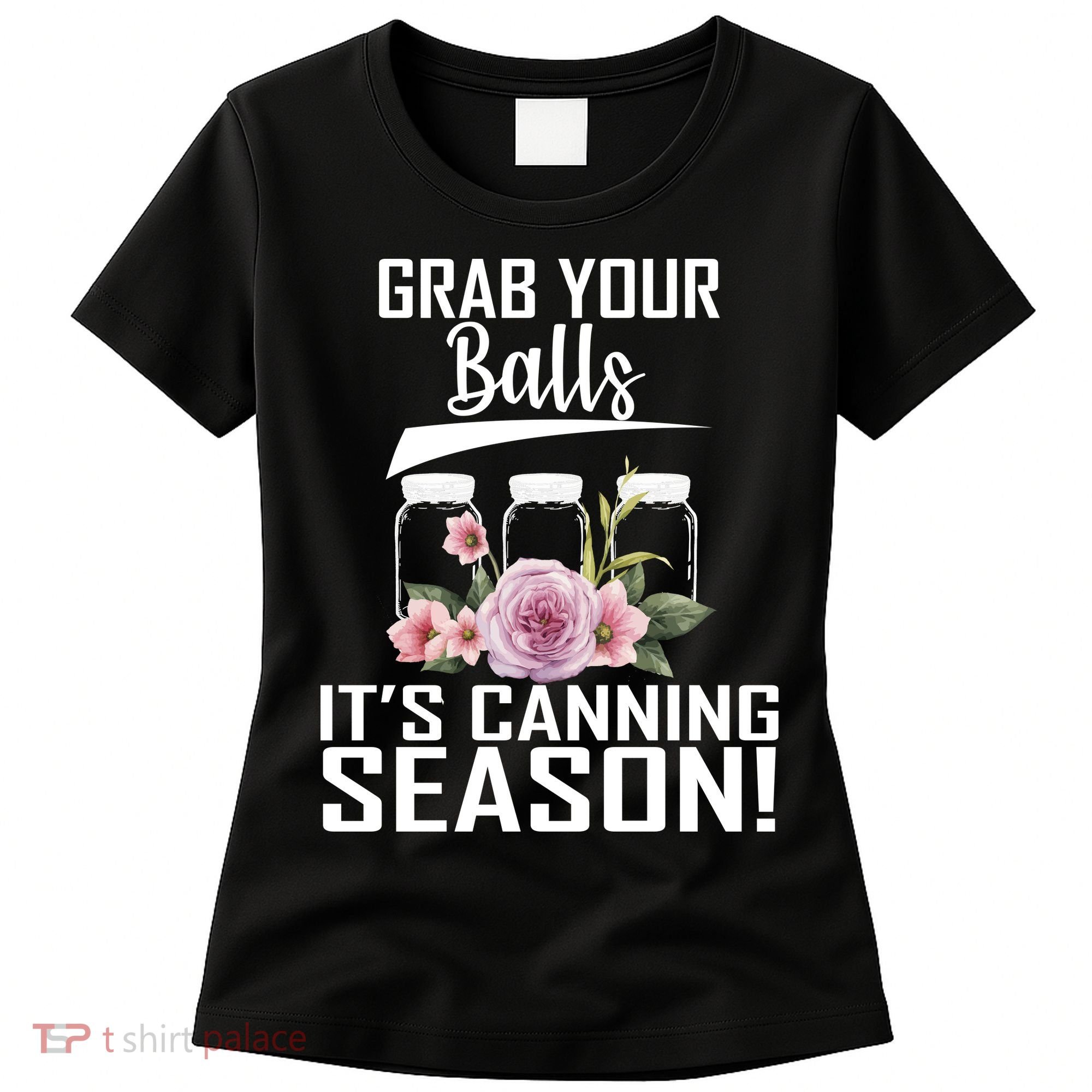 Grab Your balls Its Canning Season Women's T-Shirt