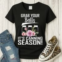 Grab Your balls Its Canning Season Women's T-Shirt thumb 3