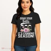 Grab Your balls Its Canning Season Women's T-Shirt thumb 4