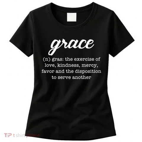 Grace Definition Love Kindness Women's T-Shirt in the selected color