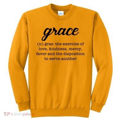 Grace Definition Love Kindness Sweatshirt