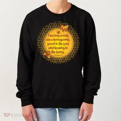 Gracious Words Are A Honeycomb Proverbs 16:24 Women's Sweatshirt