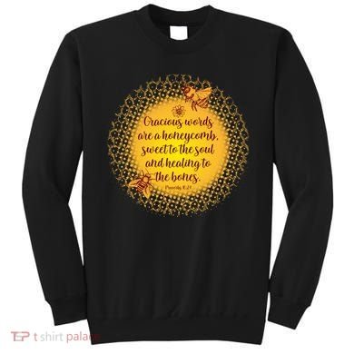 Gracious Words Are A Honeycomb Proverbs 16:24 Sweatshirt