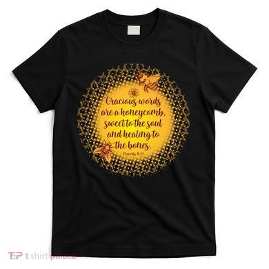 Gracious Words Are A Honeycomb Proverbs 16:24 T-Shirt