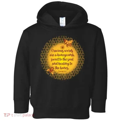 Gracious Words Are A Honeycomb Proverbs 16:24 Toddler Hoodie