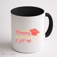 Graduated Mom Did It For Me Coffee Mug thumb 1