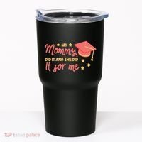 Graduated Mom Did It For Me Tumbler thumb 0