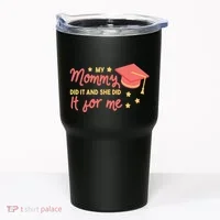 Graduated Mom Did It For Me Tumbler thumb 0