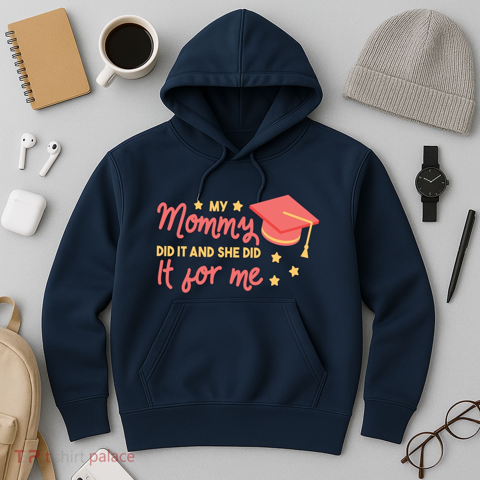 Graduated Mom Did It For Me Hoodie