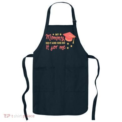 Graduated Mom Did It For Me Apron
