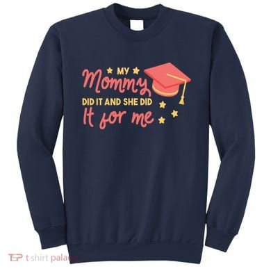 Graduated Mom Did It For Me Sweatshirt
