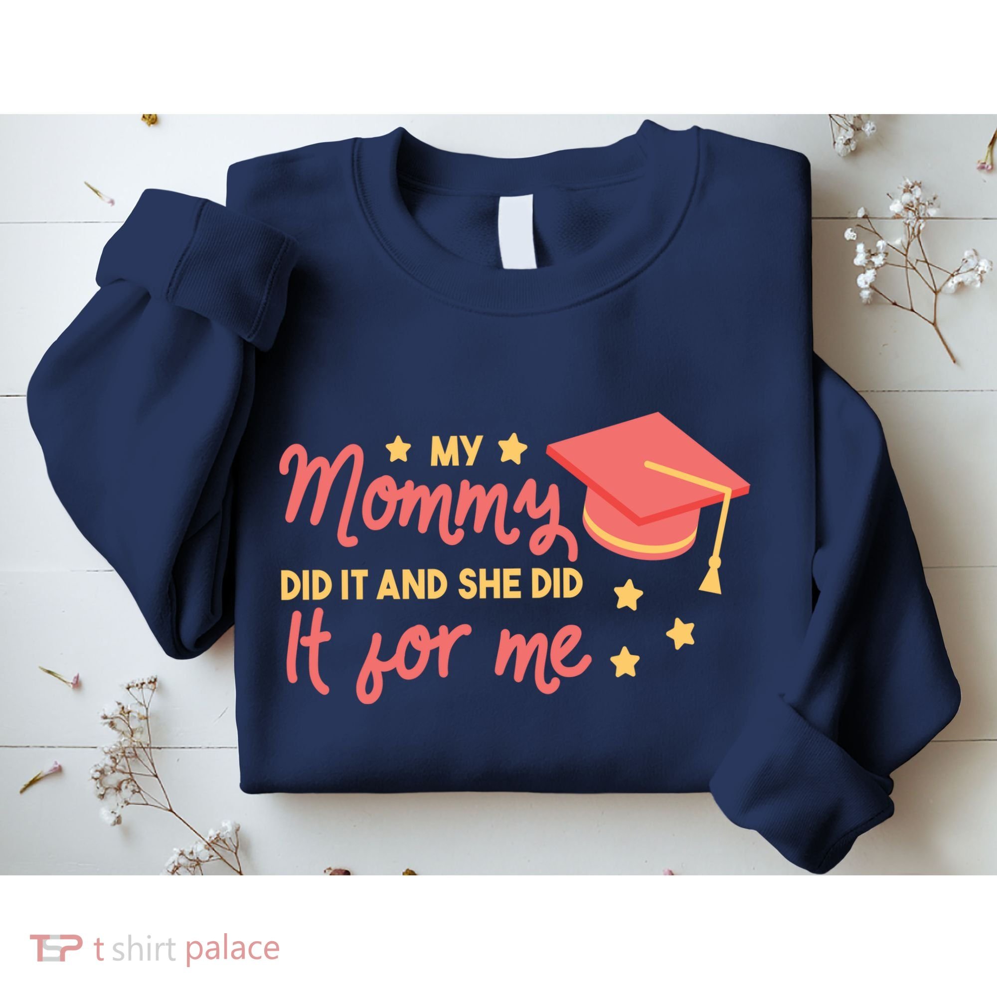 Graduated Mom Did It For Me Sweatshirt