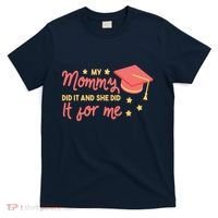 Graduated Mom Did It For Me T-Shirt thumb 0