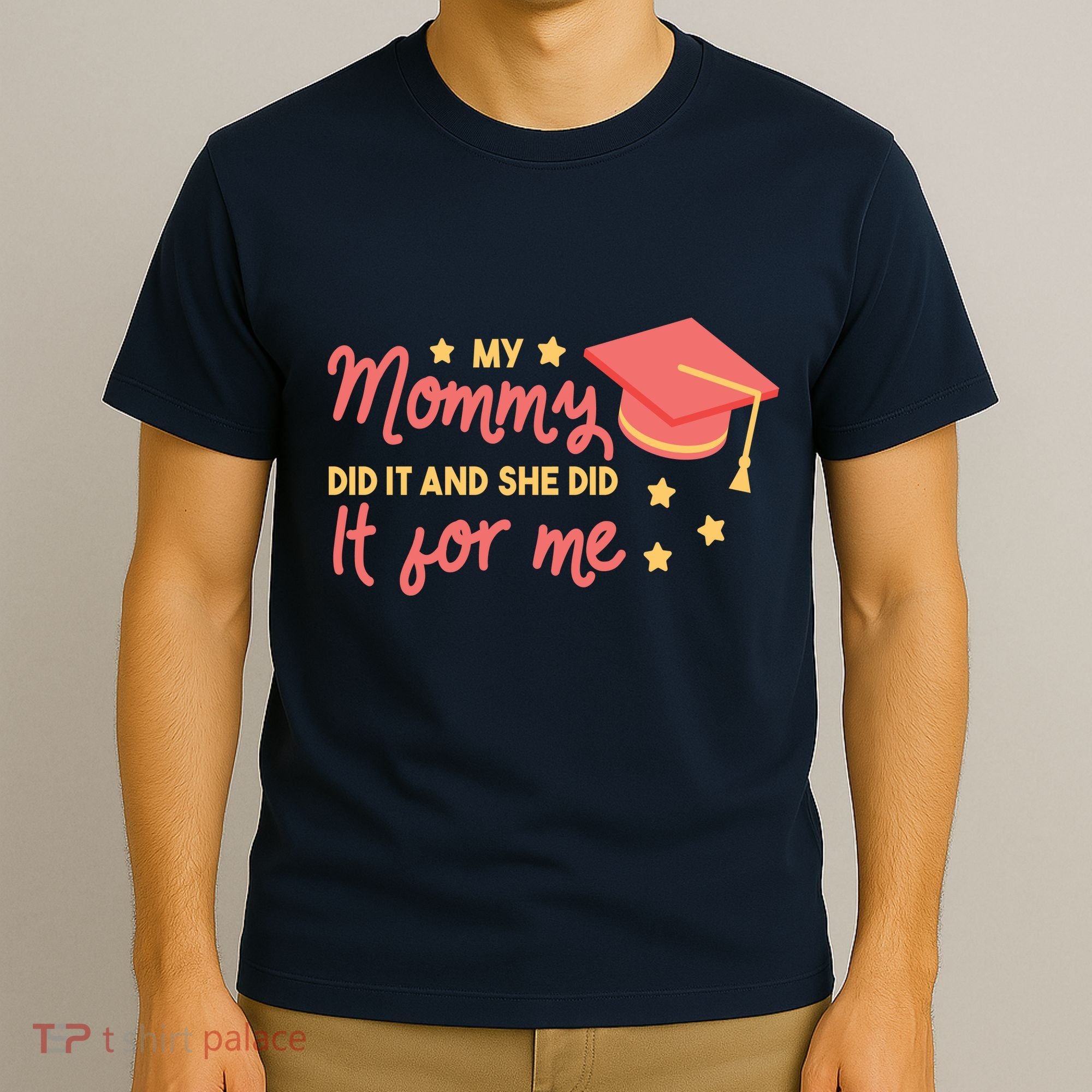 Graduated Mom Did It For Me T-Shirt