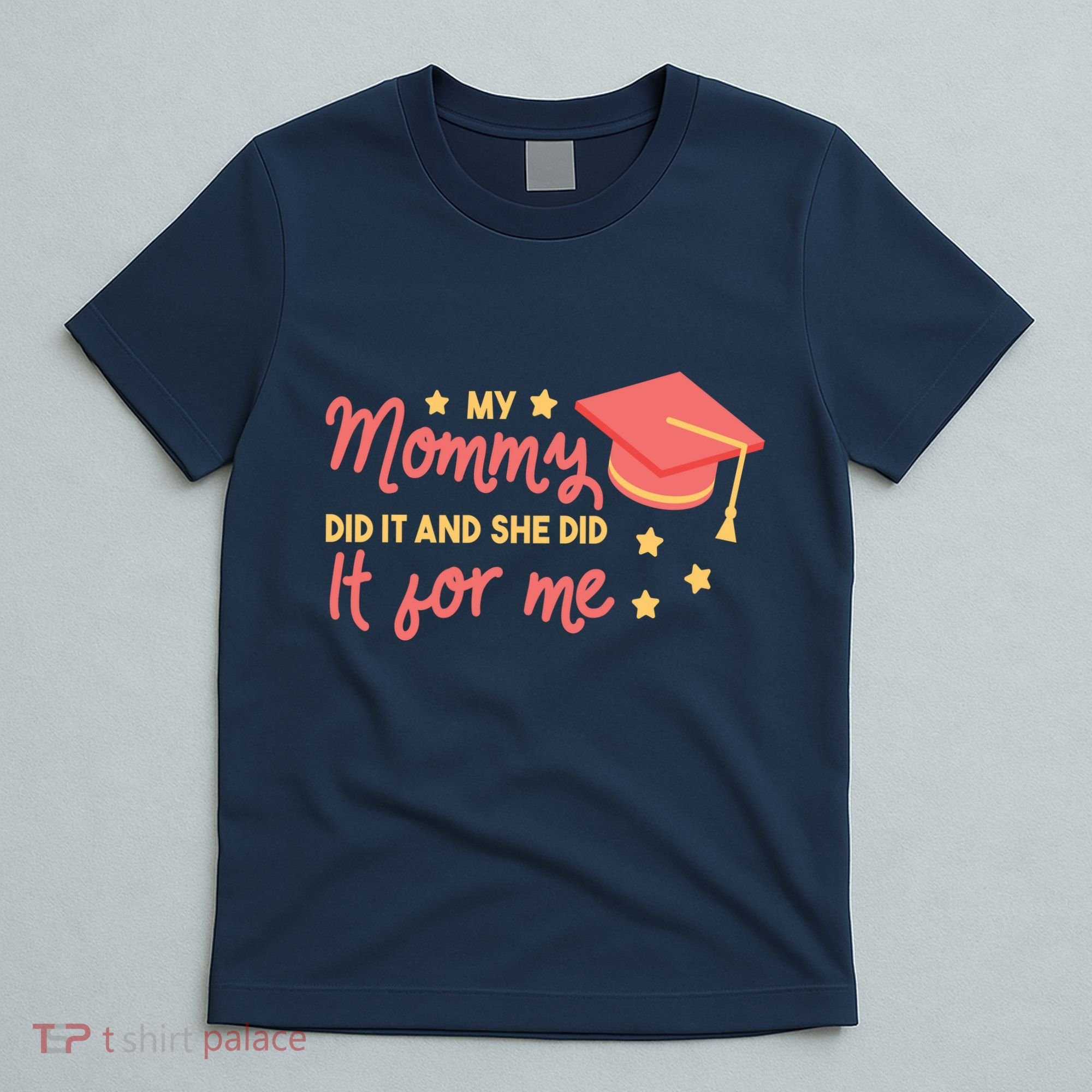 Graduated Mom Did It For Me T-Shirt