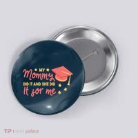 Graduated Mom Did It For Me Button thumb 0