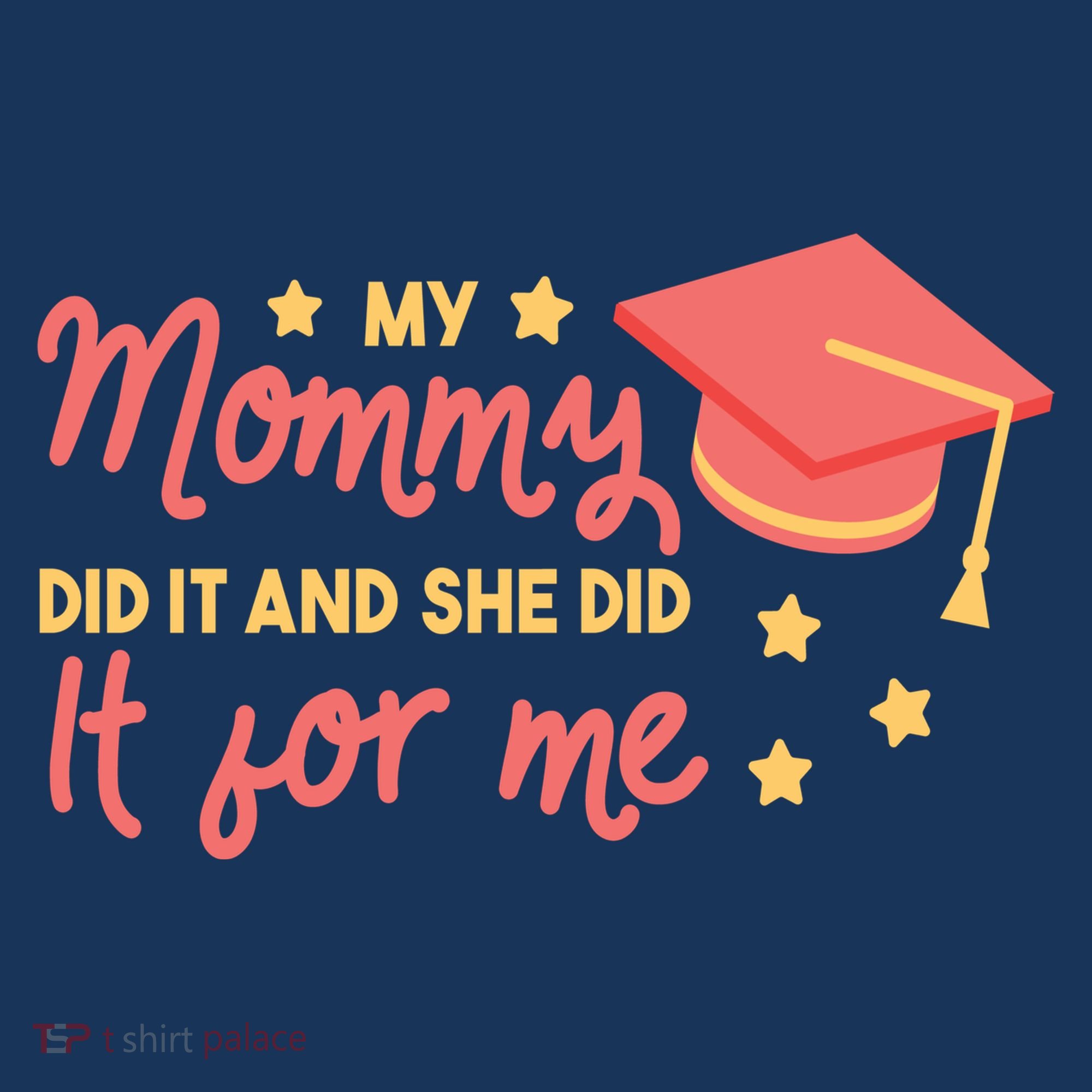 Graduated Mom Did It For Me Button