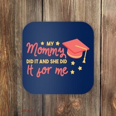 Graduated Mom Did It For Me Coaster
