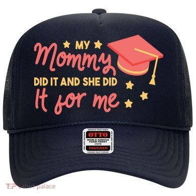 Graduated Mom Did It For Me Hat