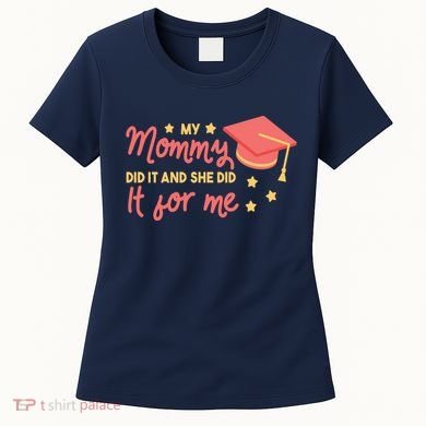 Graduated Mom Did It For Me Women's T-Shirt