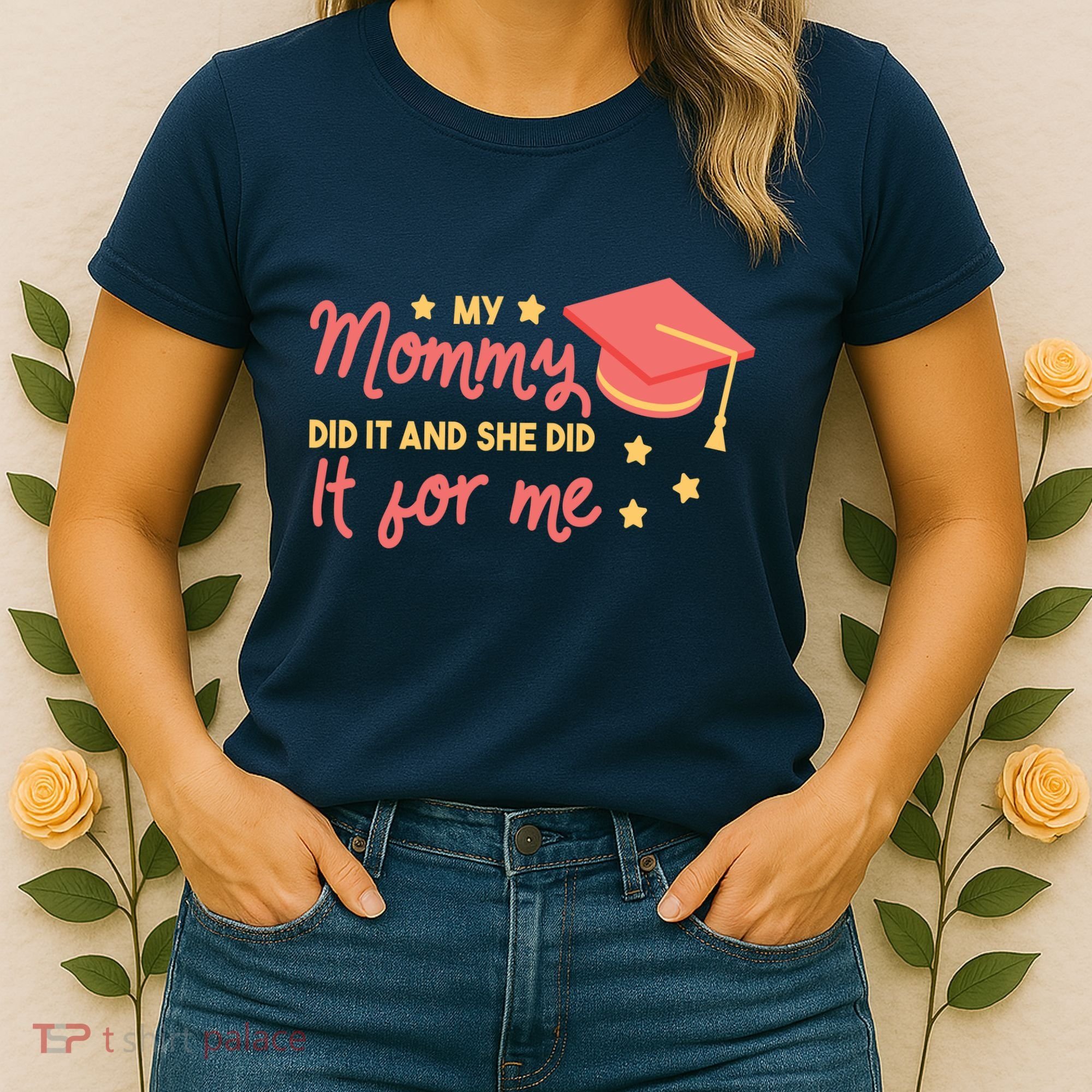 Graduated Mom Did It For Me Women's T-Shirt