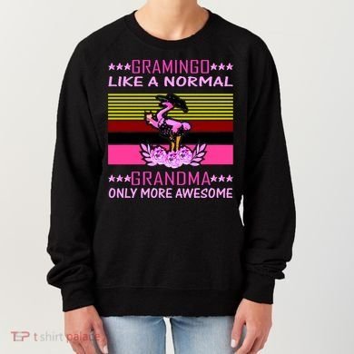 Gramingo Like a Normal Grandma But More Awesome Women's Sweatshirt