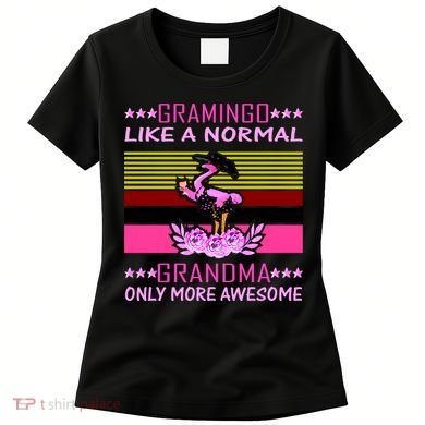 Gramingo Like a Normal Grandma But More Awesome Women's T-Shirt