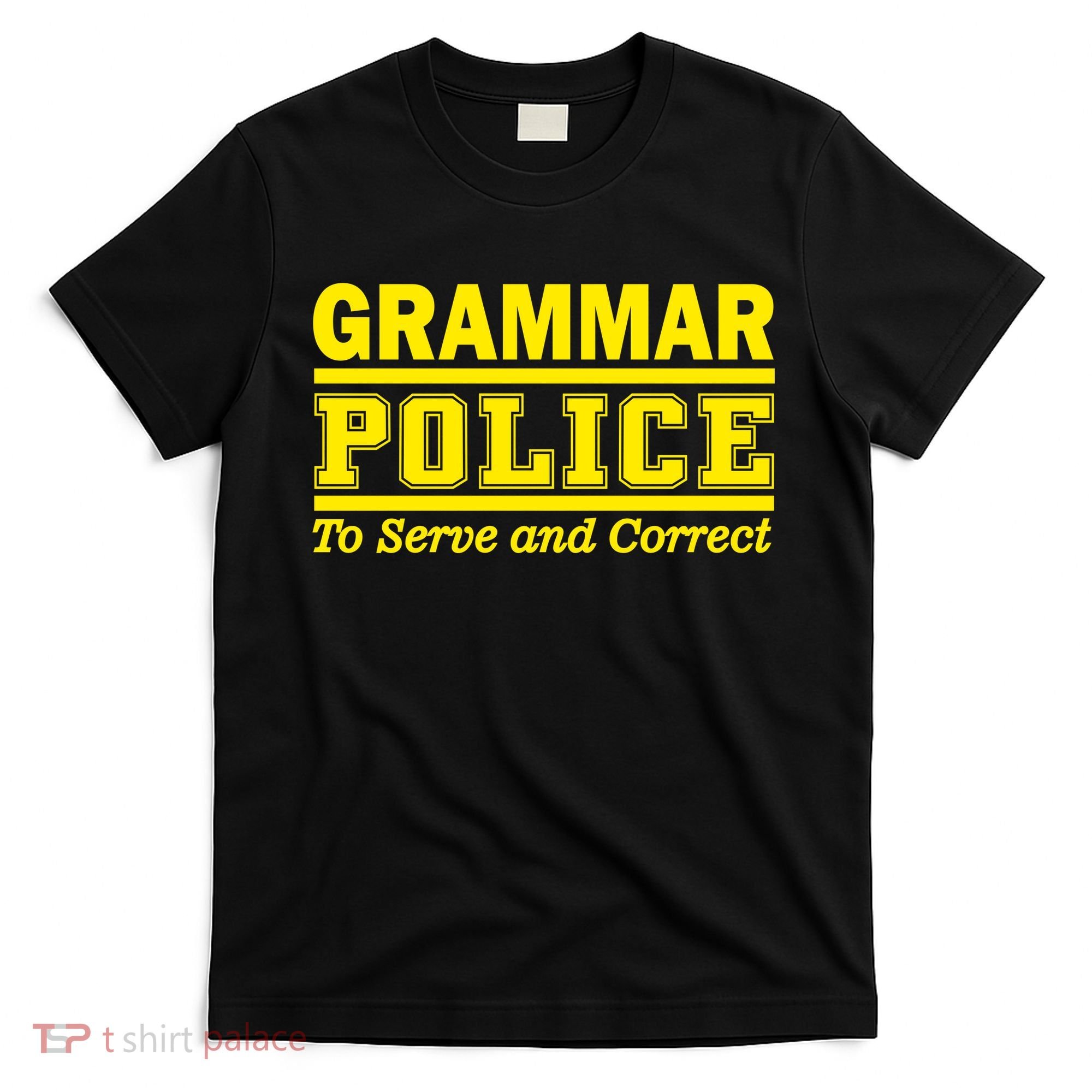 Grammar Police To Serve and Correct T-Shirt