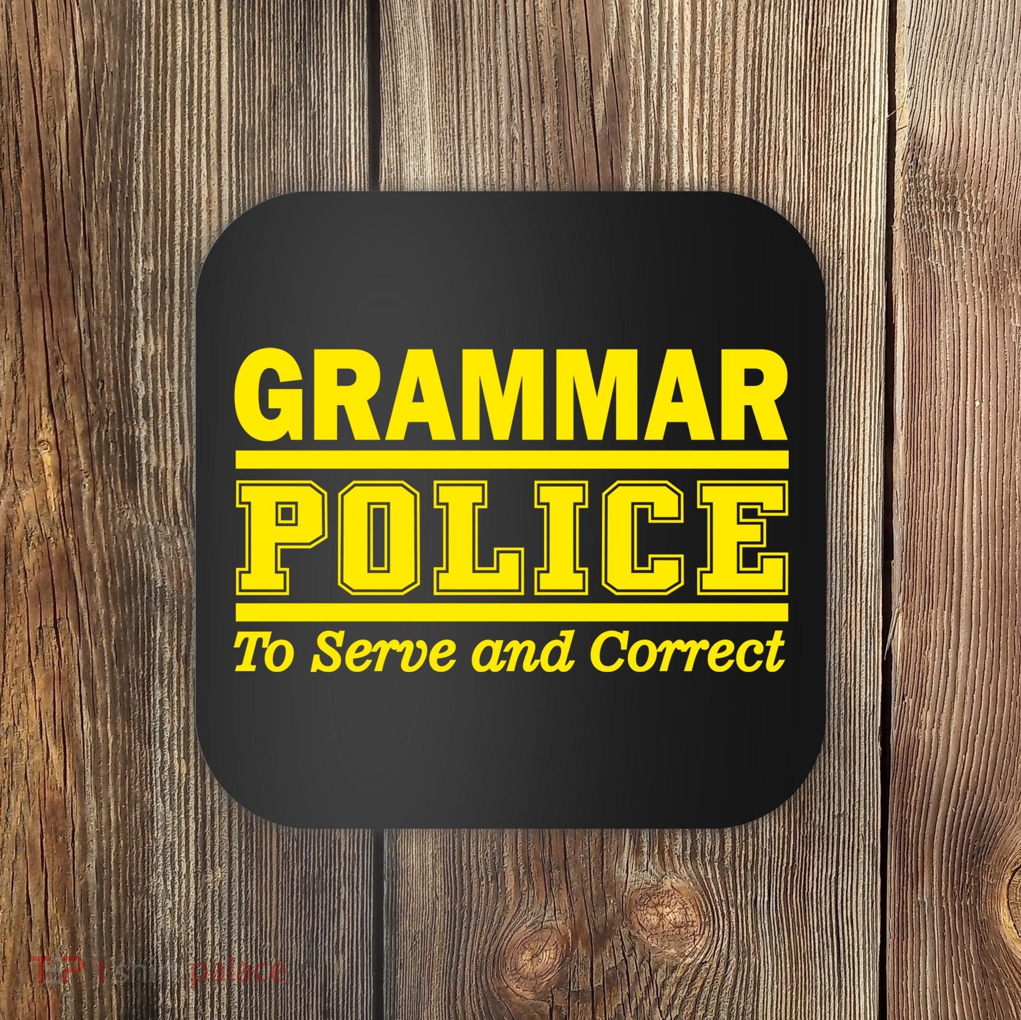 Grammar Police To Serve and Correct Coaster