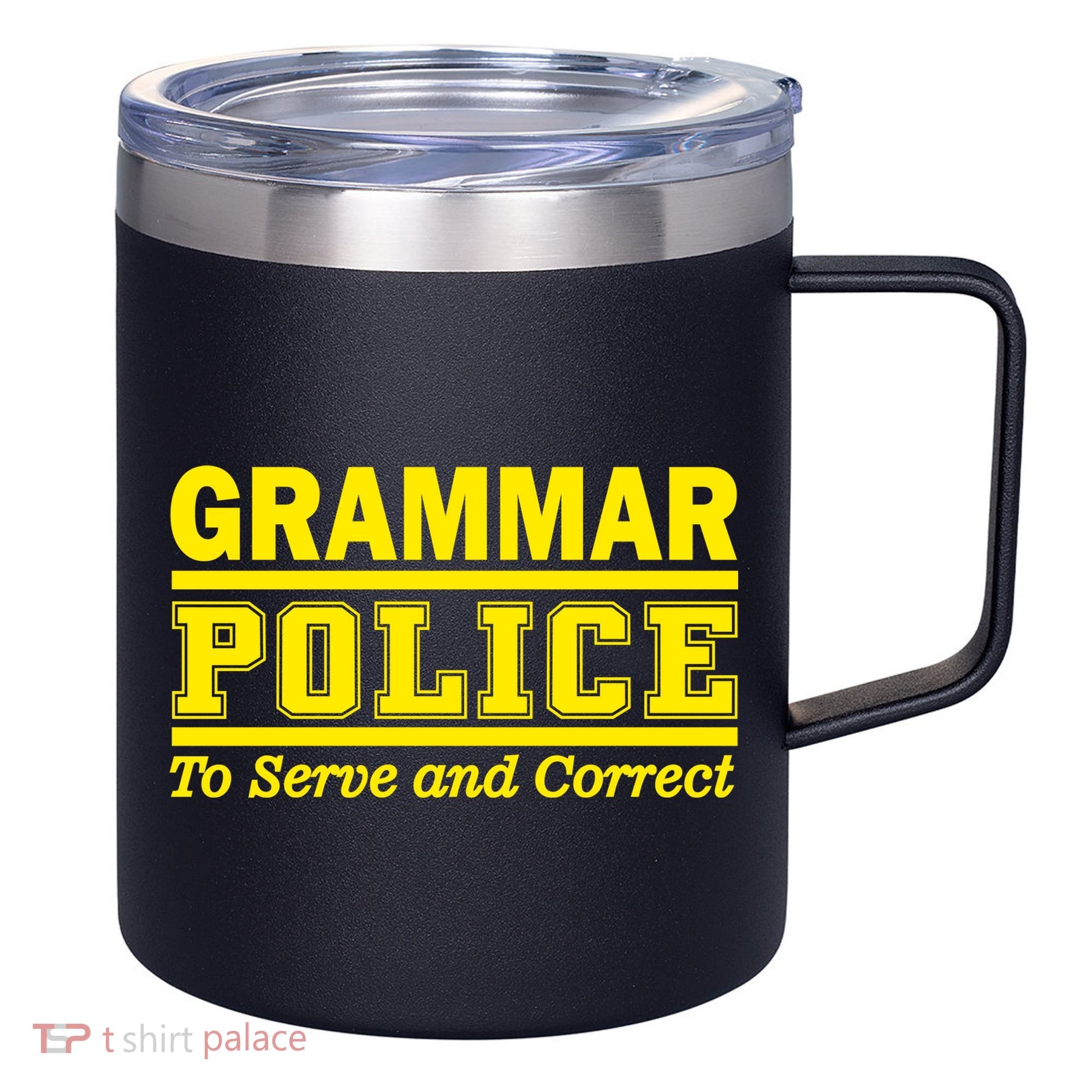 Grammar Police To Serve and Correct 12oz Stainless Steel Coffee Mug