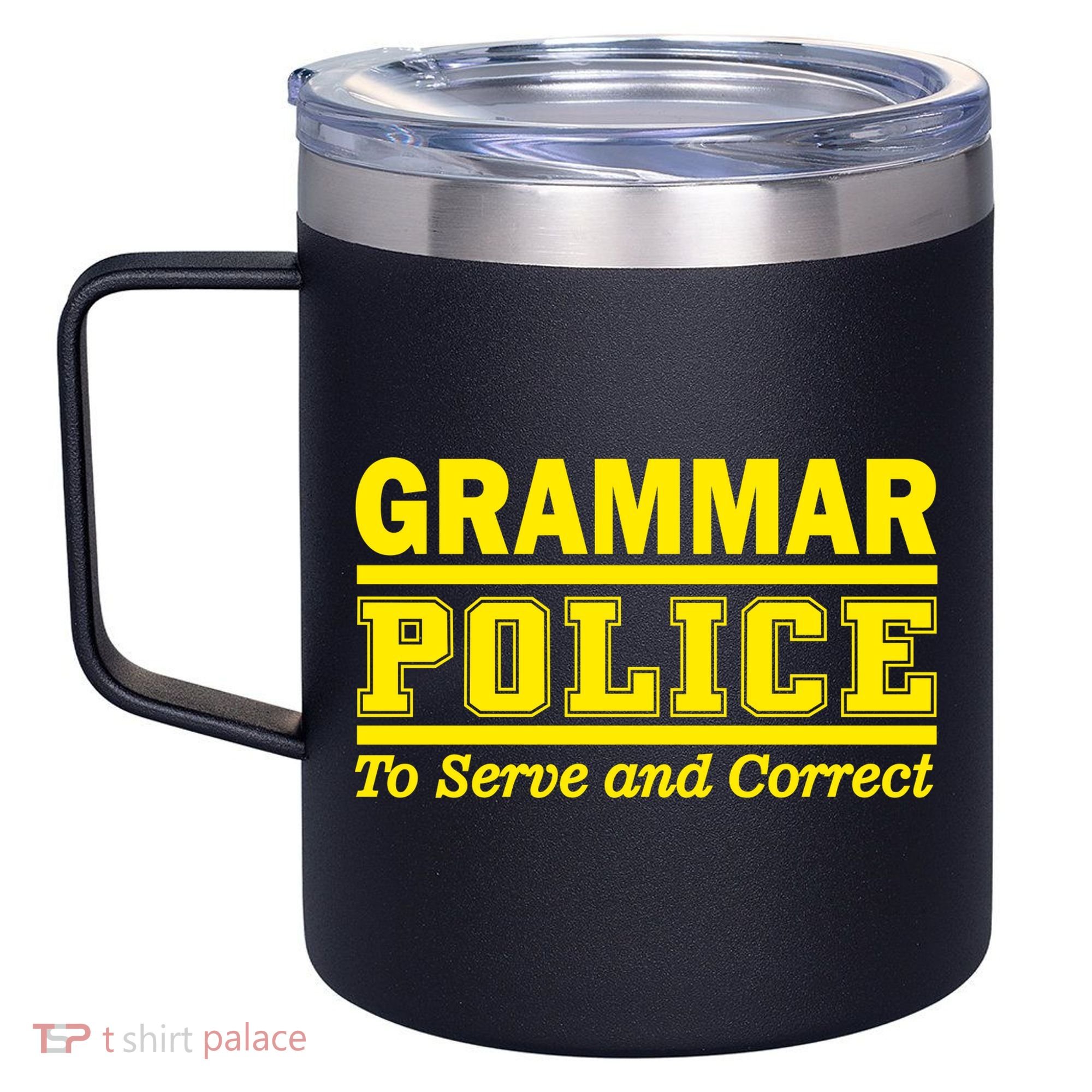 Grammar Police To Serve and Correct 12oz Stainless Steel Coffee Mug