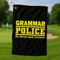 Grammar Police To Serve and Correct Golf Towel thumb 1