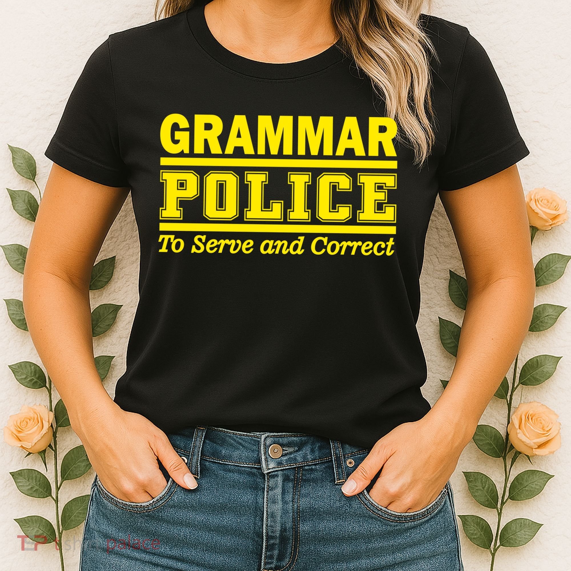 Grammar Police To Serve and Correct Women's T-Shirt