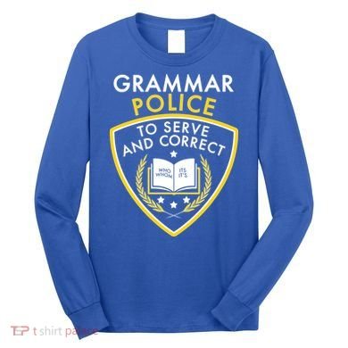 Grammar Police To Serve And Correct Funny Long Sleeve Shirt